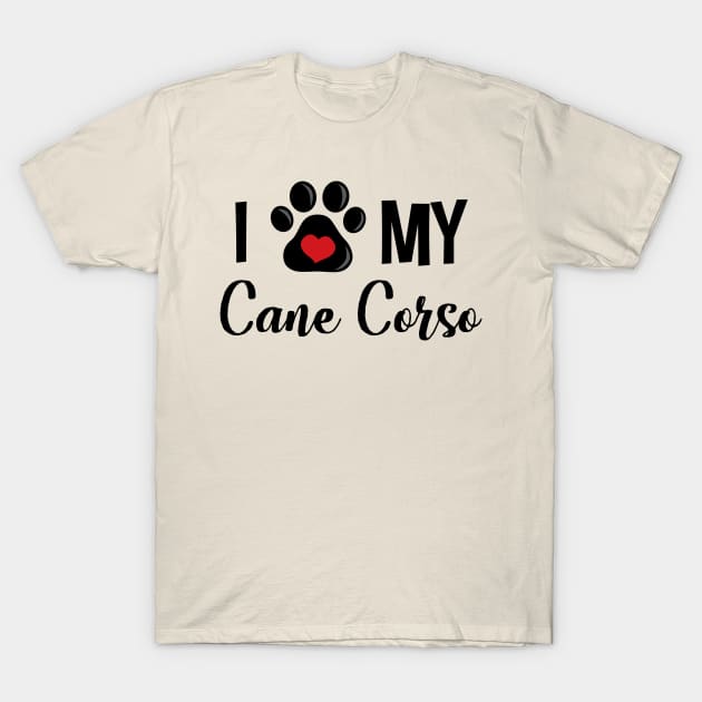 I Love My Cane Corso T-Shirt by InspiredQuotes